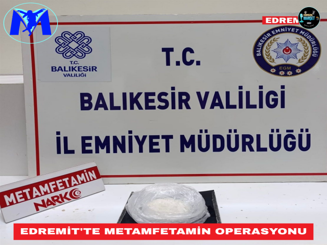 EDREMİT'TE METAMFETAMİN OPERASYONU