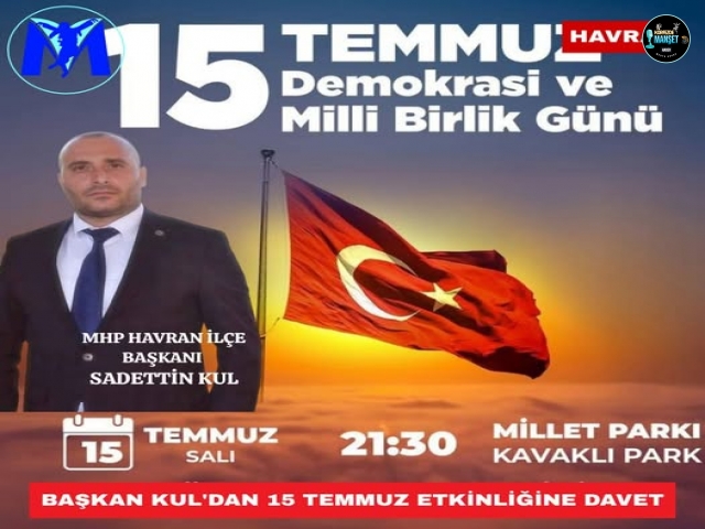 MHP Havran İlçe Başkanı Sadettin Kul'dan 15 Temmuz Etkinliğine Davet