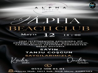 Alpha Beach Club, Kaliteli Hizmet Anlayışıyla Hizmete Açılıyor