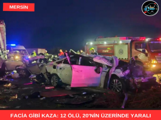 FACİA GİBİ KAZA: 12 ÖLÜ, 20'NİN ÜZERİNDE YARALI