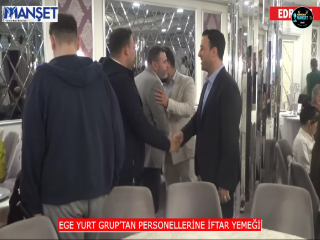 EGE YURT GRUP’TAN PERSONELLERİNE İFTAR YEMEĞİ