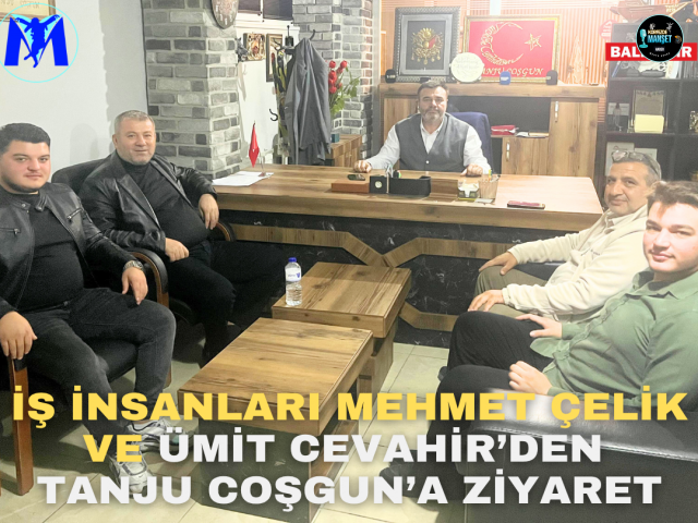 İş İnsanları Mehmet Çelik ve Ümit Cevahir’den Tanju Coşgun’a Ziyaret