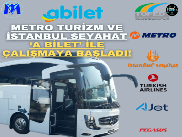 METRO TURİZM VE İSTANBUL SEYAHAT ‘A BİLET’ İLE ÇALIŞMAYA BAŞLADI