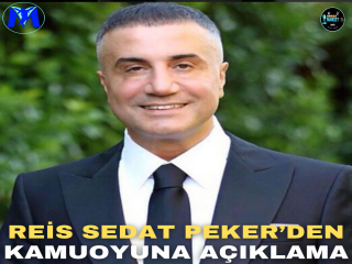 REİS SEDAT PEKER’DEN KAMUOYUNA AÇIKLAMA